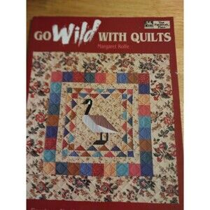 Go Wild with Quilts : Fourteen North American Birds and Animals by Margaret...